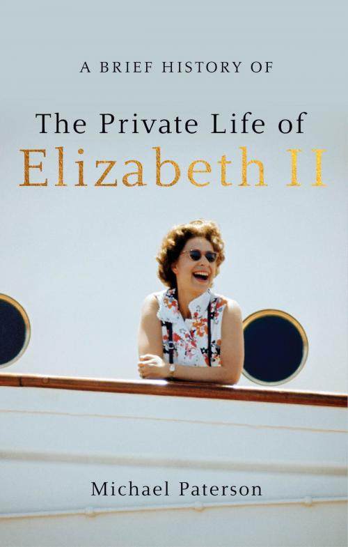 Cover of the book A Brief History of the Private Life of Elizabeth II by Michael Paterson, Little, Brown Book Group