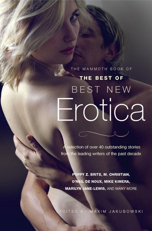Cover of the book The Mammoth Book of The Best of Best New Erotica by Maxim Jakubowski, Little, Brown Book Group