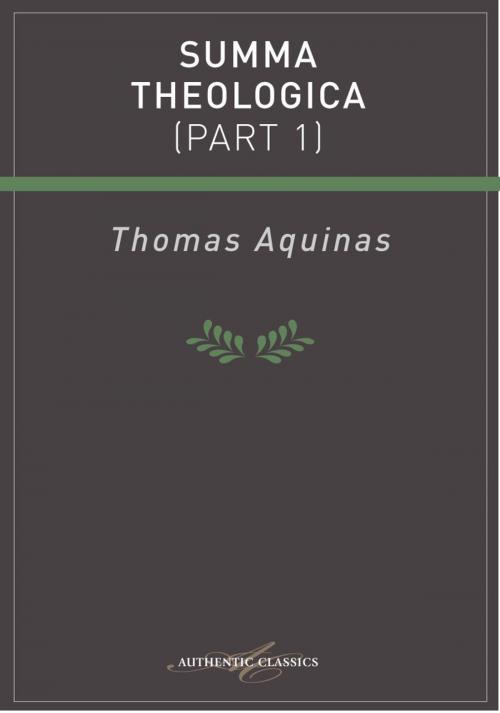 Cover of the book Summa Theologica (Part 1) by Thomas Aquinas, Authentic Publishers