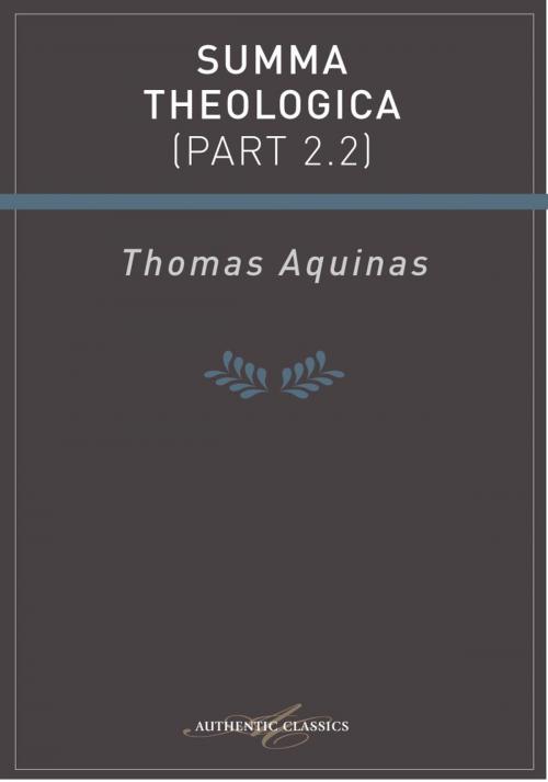 Cover of the book Summa Theologica (Part 2.2) by Thomas Aquinas, Authentic Publishers