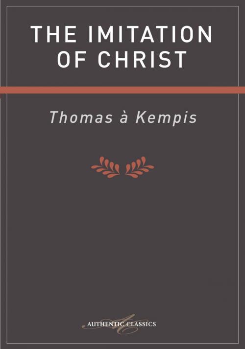 Cover of the book The Imitation of Christ by Thomas A Kempis, Authentic Publishers