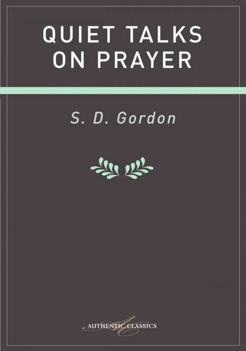 Cover of the book Quiet Talks on Prayer by S D Gordon, Authentic Publishers