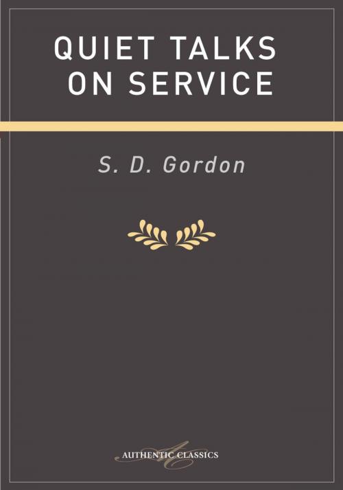 Cover of the book Quiet Talks on Service by S D Gordon, Authentic Publishers