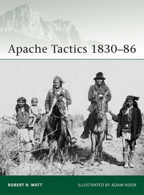 Cover of the book Apache Tactics 1830–86 by Robert N. Watt, Bloomsbury Publishing