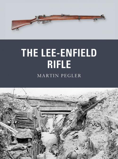 Cover of the book The Lee-Enfield Rifle by Martin Pegler, Bloomsbury Publishing