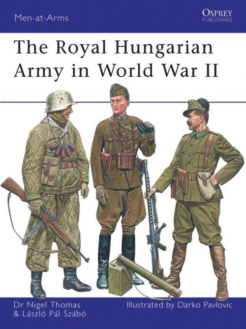 Cover of the book The Royal Hungarian Army in World War II by Nigel Thomas, Laszlo Szabo, Bloomsbury Publishing