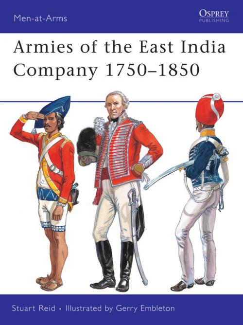 Cover of the book Armies of the East India Company 1750–1850 by Stuart Reid, Bloomsbury Publishing