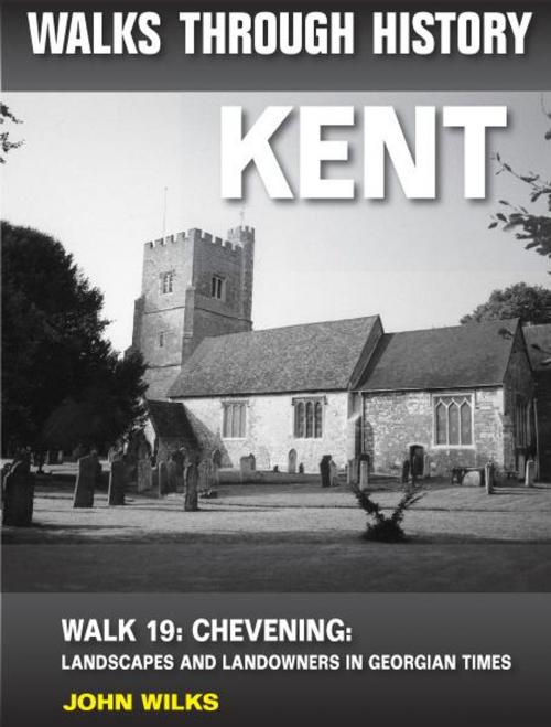 Cover of the book Walks Through History: Kent. Walk 19. Chevening: landscapes and landowners in Georgian times (4.5 miles) by John Wilks, JMD Media