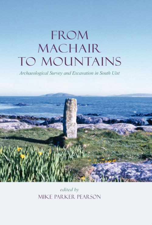 Cover of the book From Machair to Mountains by Michael Parker Pearson, Oxbow Books
