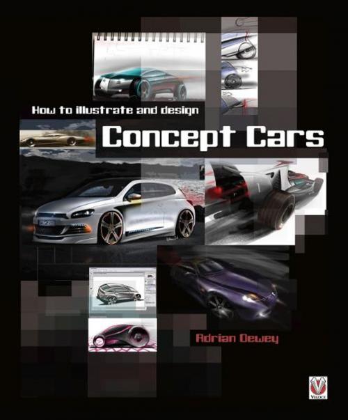 Cover of the book How to illustrate and design Concept Cars by Adrian Dewey, Veloce Publishing Ltd