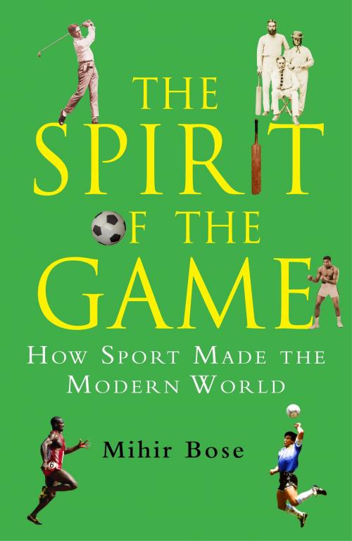 Cover of the book The Spirit of the Game by Mihir Bose, Little, Brown Book Group