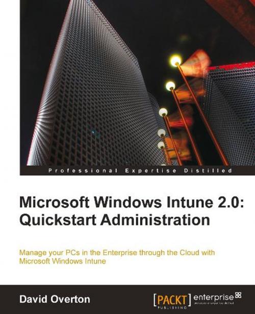 Cover of the book Microsoft Windows Intune 2.0: Quickstart Administration by David Overton, Packt Publishing