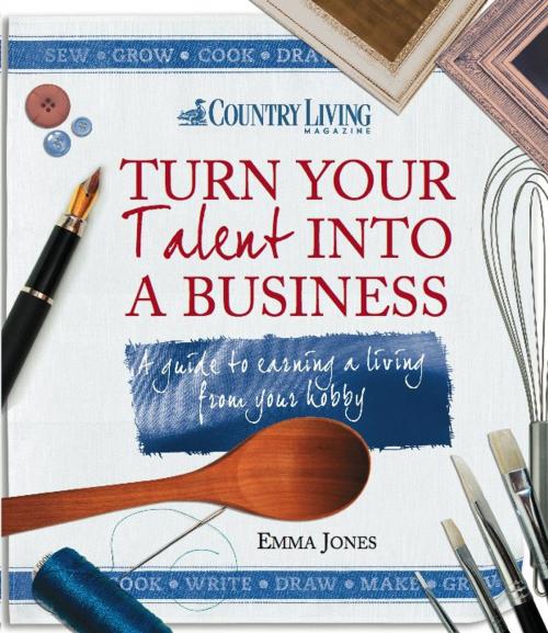Cover of the book Turn Your Talent into a Business by Emma Jones, Country Living, Harriman House