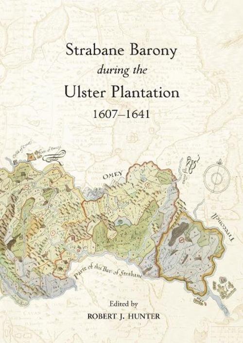 Cover of the book Strabane Barony during the Ulster Plantation 1607-1641 by Robert J Hunter, Ulster Historical Foundation