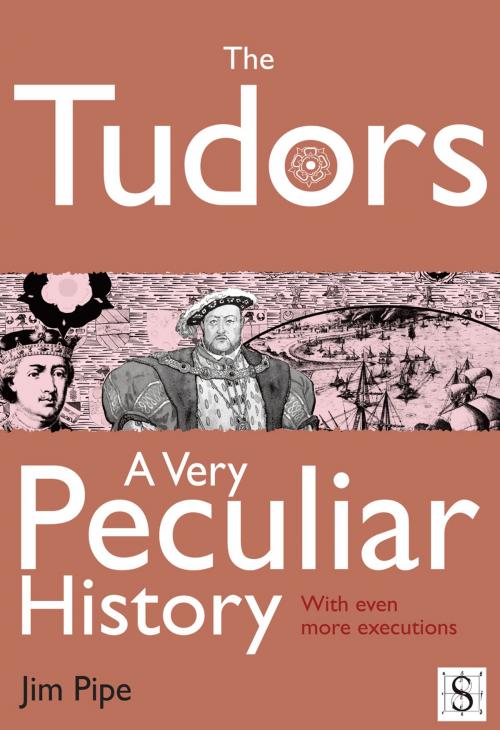 Cover of the book The Tudors, A Very Peculiar History by Jim Pipe, Andrews UK