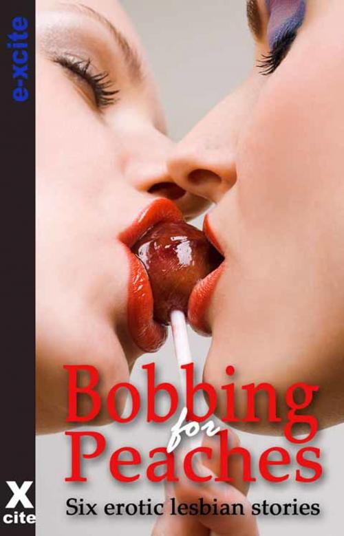 Cover of the book Bobbing for Peaches by Giselle Renarde, Olivia London, Jacey Kavenagh, Courtney James, Penelope Friday, Lynn Lake, Xcite Books