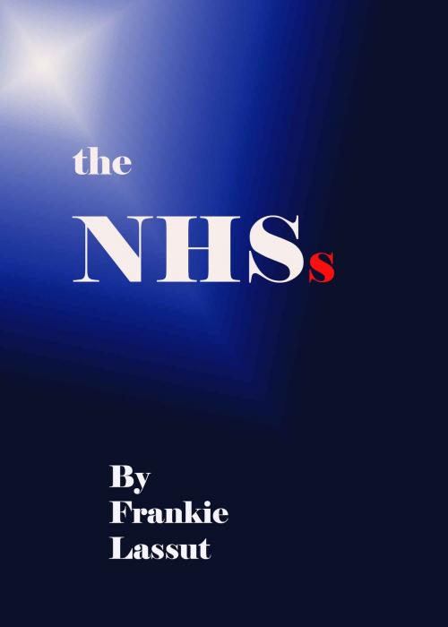 Cover of the book The NHSs by Frankie Lassut, Frankie Lassut