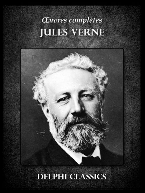 Cover of the book Oeuvres complètes de Jules Verne (Illustrée) by Jules Verne, Delphi Classics