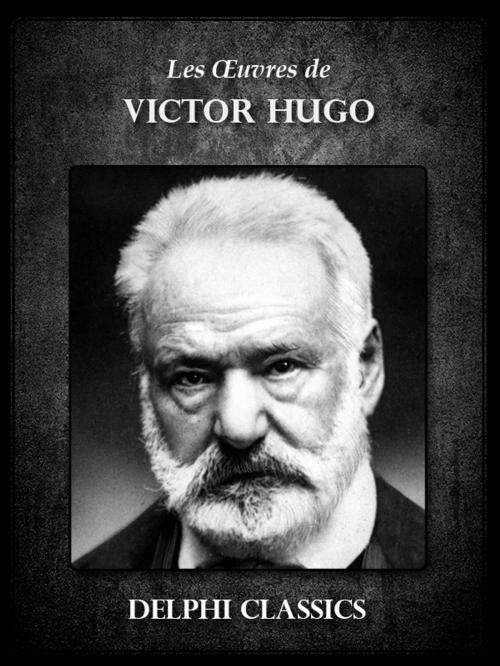 Cover of the book Oeuvres de Victor Hugo (Illustrée) by Victor Hugo, Delphi Classics