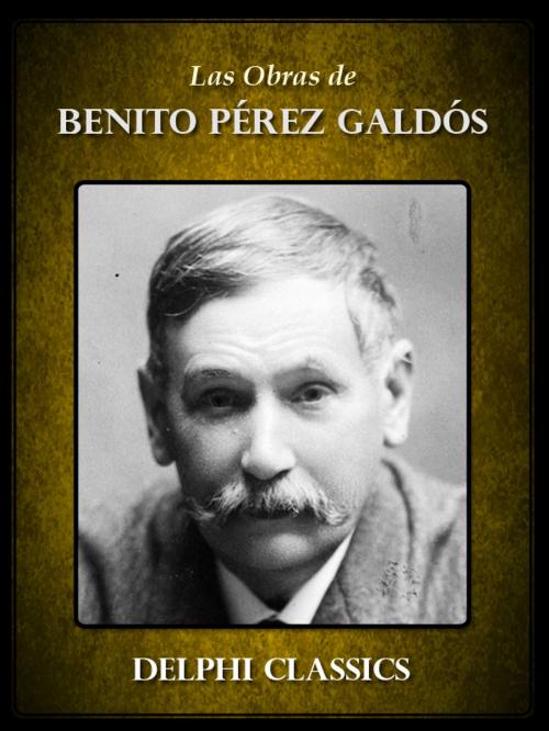 Cover of the book Obras de Benito Pérez Galdós by Benito Perez Galdos, Delphi Classics