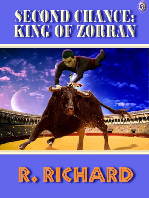 Cover of the book Second Chance King of Zorran by R. RICHARD, Club Lighthouse Publishing