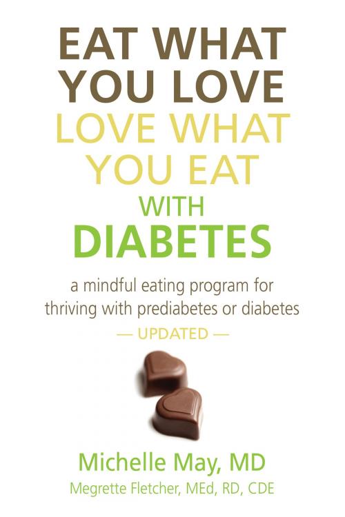 Cover of the book Eat What You Love, Love What You Eat With Diabetes by Michelle May M.D., Megrette Fletcher M.Ed. R.D. C.D.E., Am I Hungry? Publishing