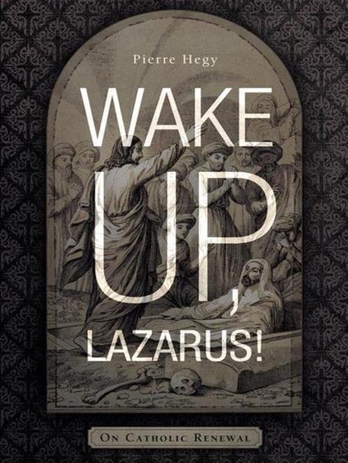 Cover of the book Wake Up, Lazarus! by Pierre Hegy, iUniverse