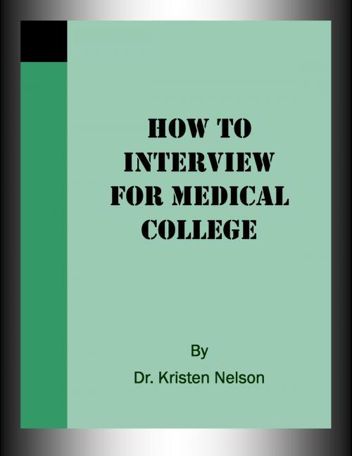 Cover of the book How to Interview for Medical College by Kristen Nelson, D.V.M., Kristen Nelson, D.V.M.