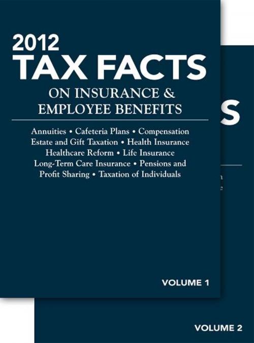 Cover of the book 2012 Tax Facts on Insurance & Employee Benefits by Steven Meyerowitz Esq., The National Underwriter Company