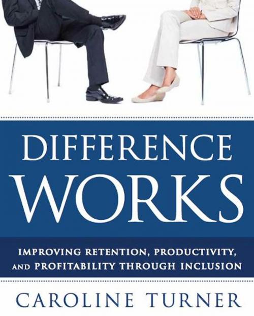 Cover of the book Difference Works: Improving Retention, Productivity and Profitability through Inclusion by Caroline Turner, Live Oak Book Company