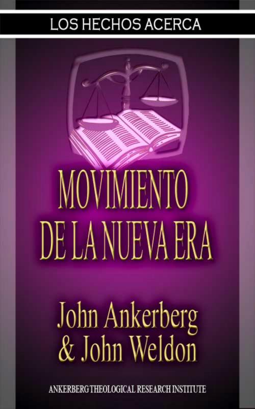 Cover of the book Los Hechos Acerca De Movimiento De La Nueva Era by John Ankerberg, John G. Weldon, John Ankerberg
