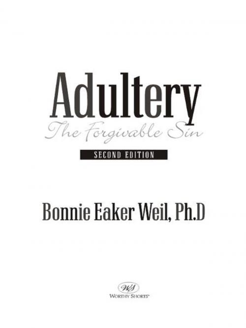 Cover of the book Adultery-The Forgivable Sin by Eaker Weil, Ph.D., Bonnie, Worthy Shorts