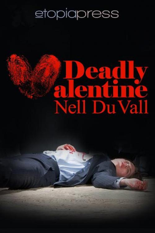 Cover of the book Deadly Valentine by Nell DuVall, Etopia Press