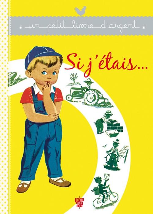Cover of the book Si j'étais... by Pierre Probst, Deux Coqs d'Or