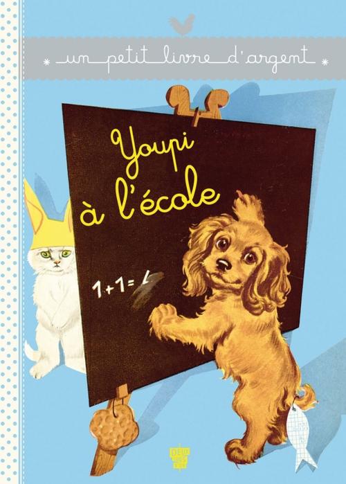 Cover of the book Youpi à l'école by Pierre Probst, Deux Coqs d'Or