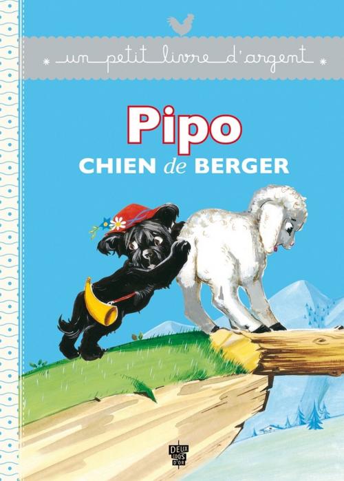 Cover of the book Pipo chien de berger by Pierre Probst, Deux Coqs d'Or