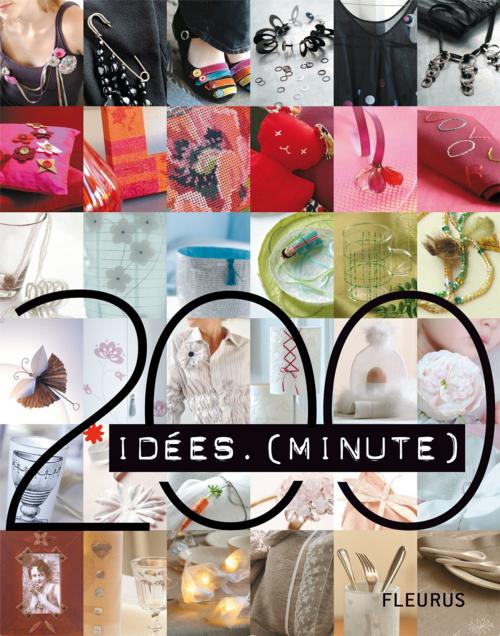 Cover of the book 200 Idées minute by Catherine Guidicelli, Sophie Mutterer, Sabine Alaguillaume, Natacha Seret, Florence Le Maux, Christèle Ageorges, Violaine Osio, Fleurus