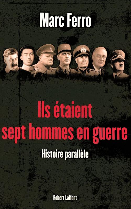 Cover of the book Ils étaient sept hommes en guerre 1918 - 1945 by Marc FERRO, Groupe Robert Laffont