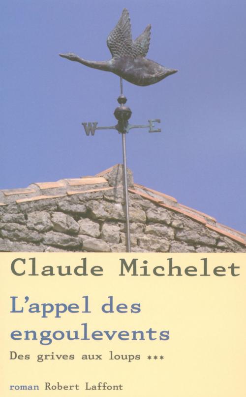 Cover of the book Des grives aux loups - Tome 3 by Claude MICHELET, Groupe Robert Laffont