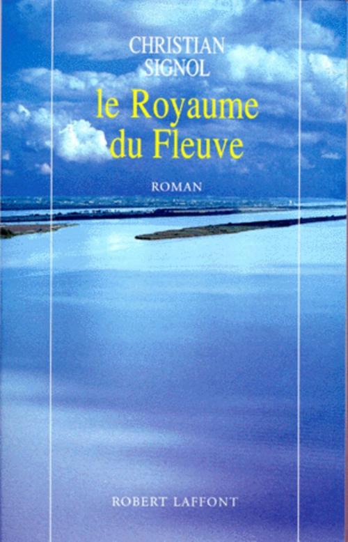 Cover of the book Le Royaume du fleuve by Christian SIGNOL, Groupe Robert Laffont