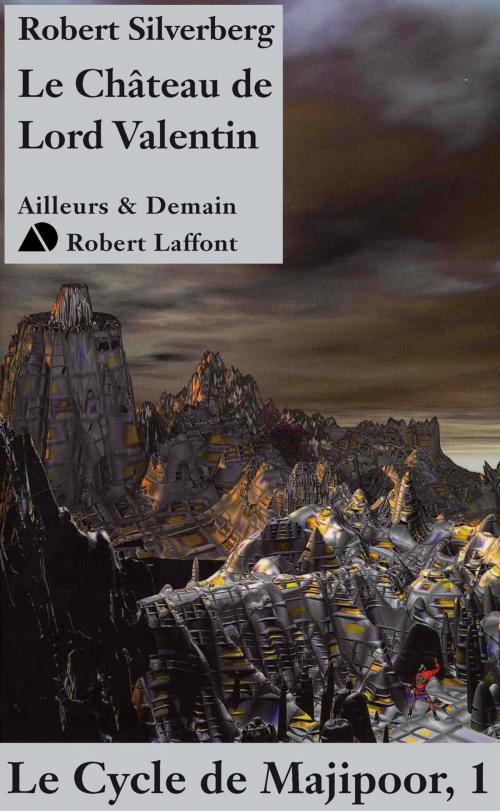 Cover of the book Le Château de Lord Valentin by Robert SILVERBERG, Groupe Robert Laffont