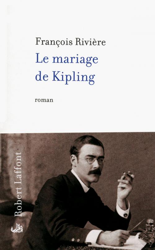 Cover of the book Le Mariage de Kipling by François RIVIÈRE, Groupe Robert Laffont