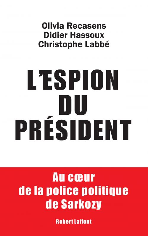 Cover of the book L'espion du président by Didier HASSOUX, Christophe LABBÉ, Olivia RECASENS, Groupe Robert Laffont