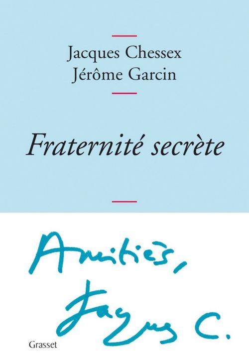 Cover of the book Fraternité secrète by Jacques Chessex, Jérôme Garcin, Grasset