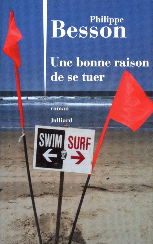 Cover of the book Une bonne raison de se tuer by Philippe BESSON, Groupe Robert Laffont