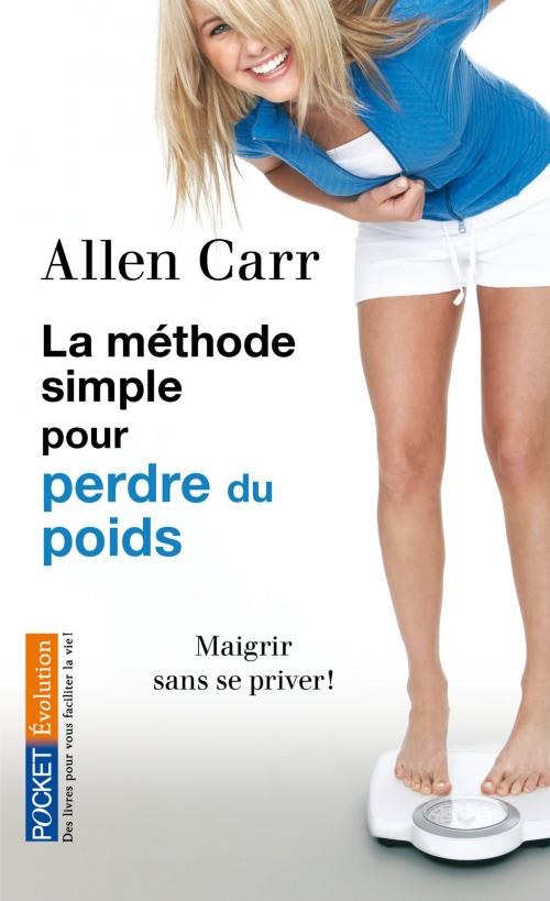 Cover of the book La méthode simple pour perdre du poids by Allen CARR, Univers Poche