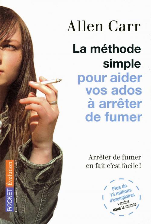 Cover of the book La méthode simple pour aider vos ados à arrêter de fumer by Allen CARR, Univers Poche