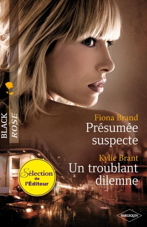 Cover of the book Présumée suspecte - Un troublant dilemme by Fiona Brand, Kylie Brant, Harlequin