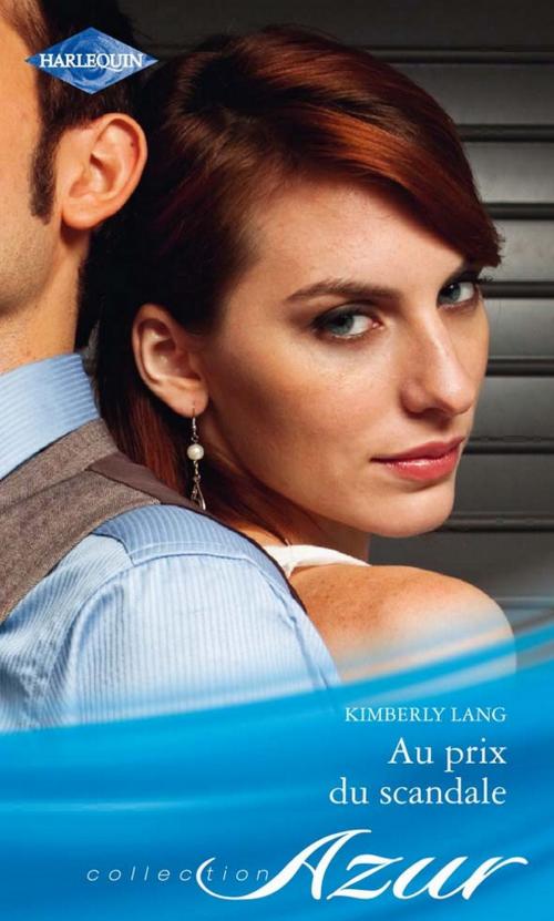 Cover of the book Au prix du scandale by Kimberly Lang, Harlequin