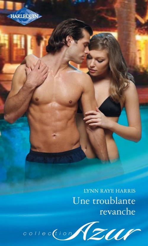 Cover of the book Une troublante revanche by Lynn Raye Harris, Harlequin